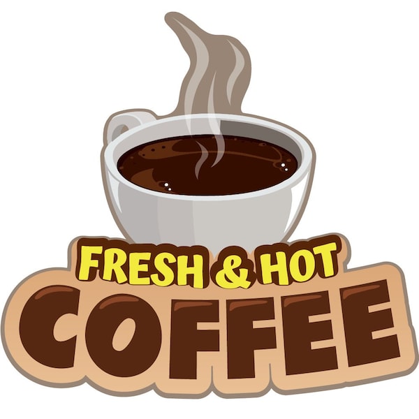 Safety Sign, 9 in Height, Vinyl, 6 in Length, Fresh Hot Coffee, D-DC-36-Fresh Hot Coffee